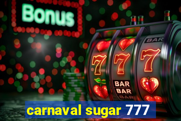 carnaval sugar 777